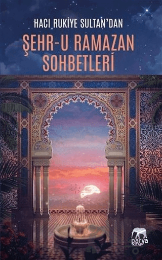 Hacı Rukiye Sultan'dan Şehr-u Ramazan Sohbetleri