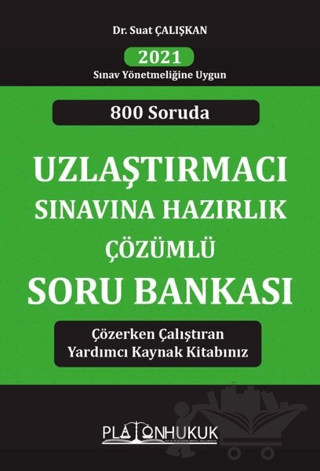 800 Soruda Uzlaştırmacı Sınavına Hazırlık Çözümlü Soru Bankası (2021 Sınav Yönetmeliğine Uygun)