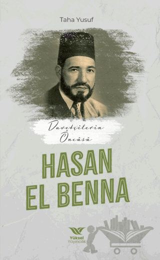 Davetçinin Öncüsü Hasan El-Benna