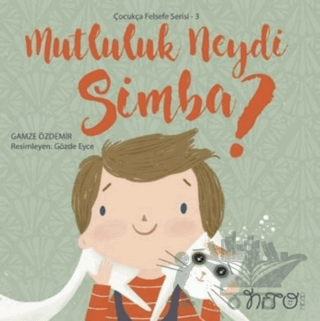 Mutluluk Neydi Simba? - Çocukça Felsefe Serisi 3