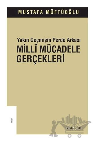 Yakın Geçmişin Perde Arkası - Milli Mücadele Gerçekleri