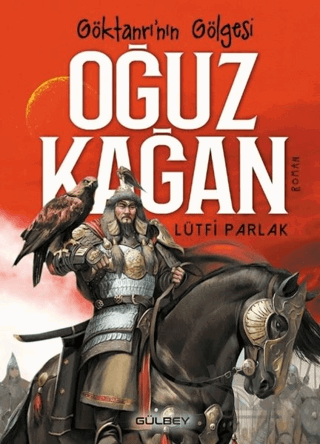 Göktanrının Gölgesi: Oğuz Kağan