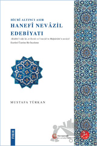 Hicri Altıncı Asır Hanefi Nevazil Edebiyatı