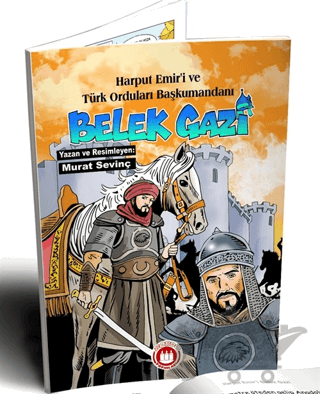 Harput Emir'i ve Türk Orduları Başkumandanı Bellek Gazi (Resimli)
