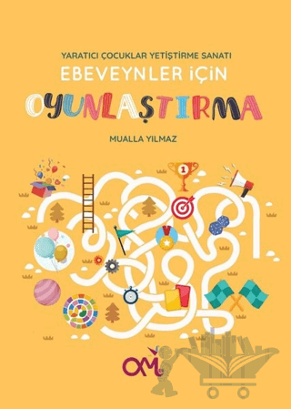 Ebeveynler için Oyunlaştırma - Yaratıcı Çocuklar Yetiştirme Sanatı