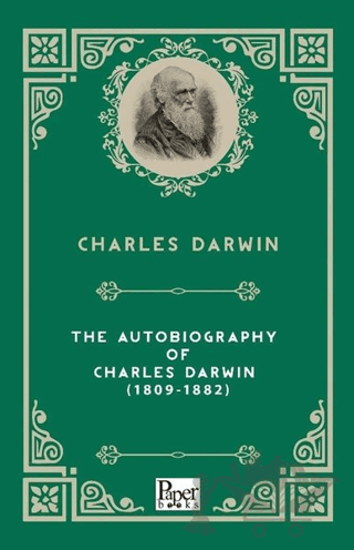 The Autobiography Of Charles Darwin 1809 - 1882