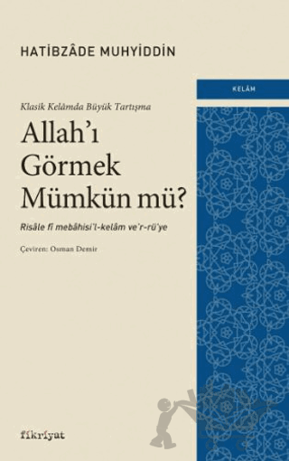 Klasik Kelamda Büyük Tartışma: Allah’ı Görmek Mümkün Mü?