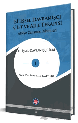 Bilişsel Davranışçı Çift ve Aile Terapisi - Atölye Çalışması Metinleri