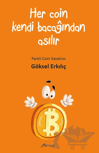 Her Coin Kendi Bacağından Asılır