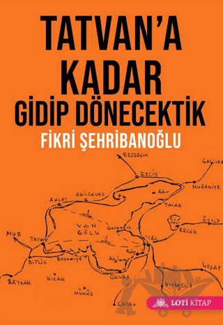 Tatvan'a Kadar Gidip Dönecektik