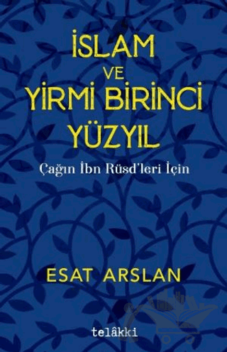 İslam ve Yirmi Birinci Yüzyıl - Çağın İbn Rüşdleri İçin