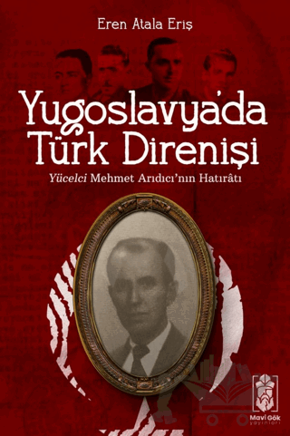 Yugoslavya'da Türk Direnişi - Yücelci Mehmet Arıdıcı'nın Hatıratı