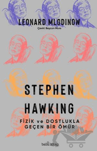 Stephen Hawking: Fizik ve Dostlukla Geçen Bir Ömür