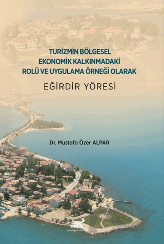 Turizmin Bölgesel Ekonomik Kalkınmadaki Rolü ve Uygulama Örneği Olarak Eğirdir Yöresi