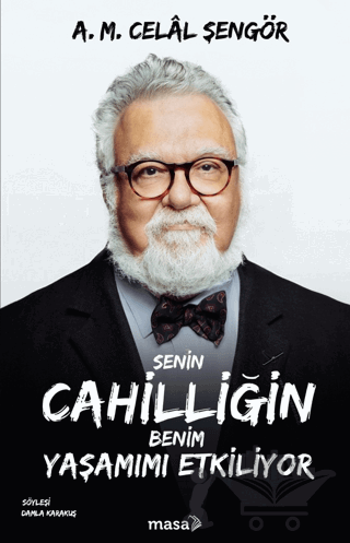 Senin Cahilliğin Benim Yaşamımı Etkiliyor