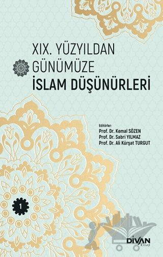 XIX. Yüzyıldan Günümüze İslam Düşünürleri - Cilt 1