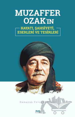 Muzaffer Ozak'ın Hayatı, Şahsiyeti, Eserleri ve Tesirleri