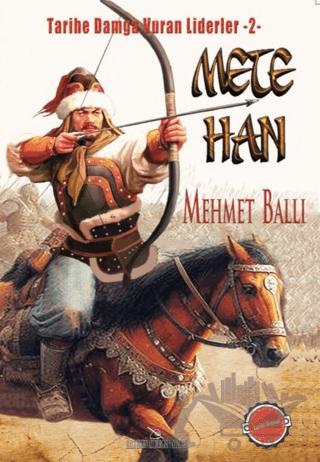 Mete Han - Tarihe Damga Vuran Liderler 2