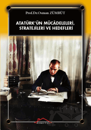 Atatürk’ün Mücadeleleri, Stratejileri Ve Hedefleri