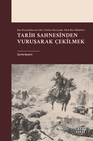Rus Kaynaklarına Göre Yıkılış Sürecinde Türk-Rus İlişkileri: Tarih Sahnesinden Vuruşarak Çekilmek