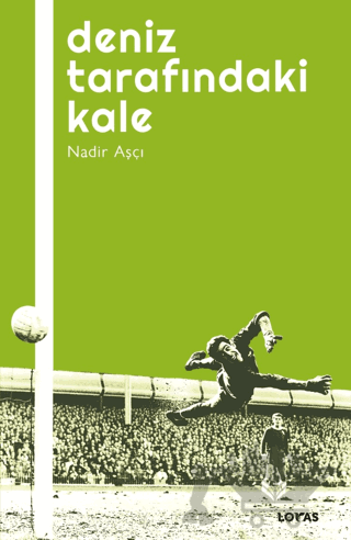 Deniz Tarafındaki Kale - Futbol Üzerine Yazılar I