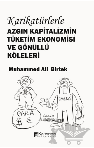 Karikatürlerle Azgın Kapitalizmin Tüketim Ekonomisi ve Gönüllü Köleleri