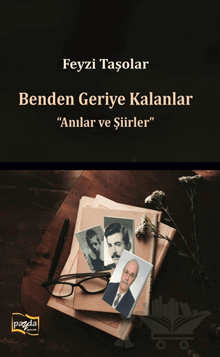 Benden Geriye Kalanlar - Anılar ve Şiirler