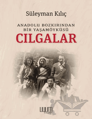 Cılgalar: Anadolu Bozkırından Bir Yaşamöyküsü