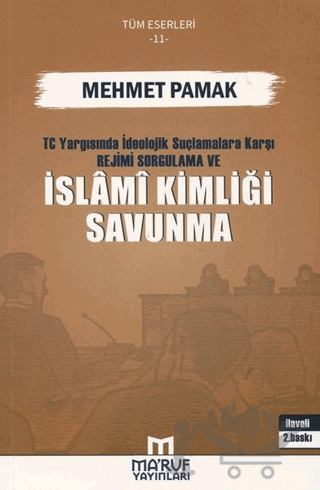 T.C. Yargısında İdeolojik Suçlamalara Karşı Rejimi Sorgulama ve İslami Kimliği Savunma