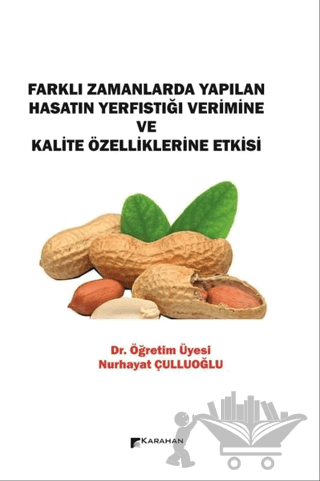Farklı Zamanlarda Yapılan Hasatın Yerfıstığı Verimine ve Kalite Özelliklerine Etkisi