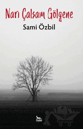 Narı Çalsam Gölgene