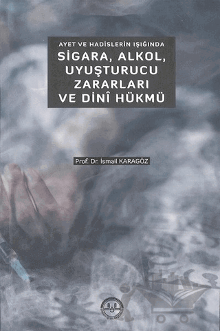 Ayet ve Hadislerin Işığında Sigara Alkol Uyuşturucu Zararları ve Dini Hükmü