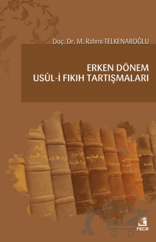 Erken Dönem Usul-i Fıkıh Tartışmaları