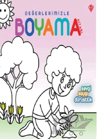 Sevgi Saygı Dürüstlük - Değerlerimizle Boyama Kitabı