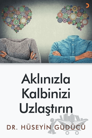 Aklınızla Kalbinizi Uzlaştırın