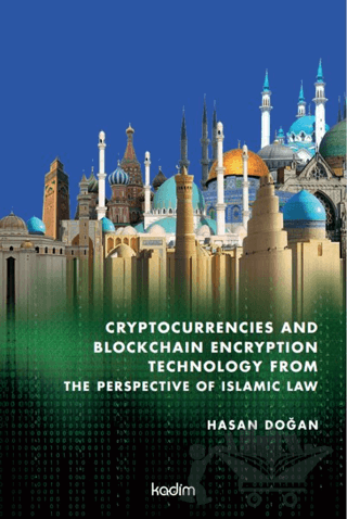 Cryptocurrencies and Blockchain Encryption Technology From The Perspective Of Islamic Law