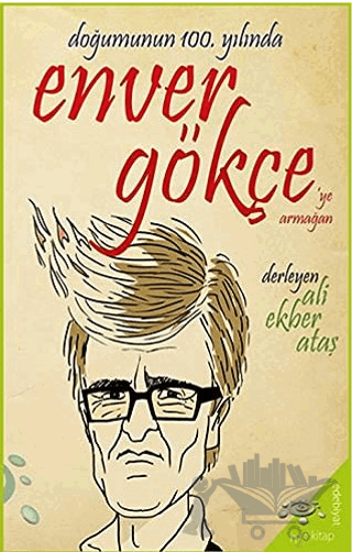 Doğumunun 100. Yılında Enver Gökçe’ye Armağan