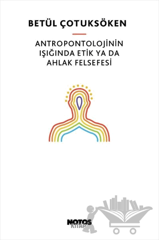 Antropontolojinin Işığında Etik Ya Da Ahlak Felsefesi