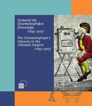 Karagöz'den Günümüze Temaşa - Osmanlı'da Sinematografın Yolculuğu (1895-1923)