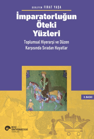 İmparatorluğun Öteki Yüzleri: Toplumsal Hiyerarşi ve Düzen Karşısında Sıradan Hayatlar