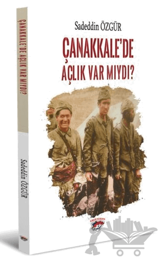Çanakkale’de Açlık Var Mıydı?