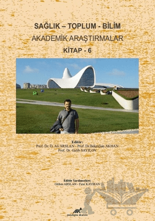 Sağlık - Toplum - Bilim Akademik Araştırmalar Kitap - 6