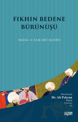 Fıkhın Bedene Bürünüşü: İmam-ı A'zam Ebu Hanife