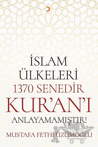 İslam Ülkeleri 1370 Senedir Kur'an'ı Anlayamamıştır!