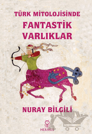Türk Mitolojisinde Fantastik Varlıklar