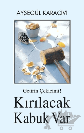Getirin Çekicimi! Kırılacak Kabuk Var