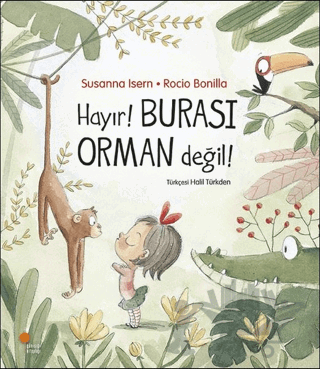 Hayır! Burası Orman Değil!