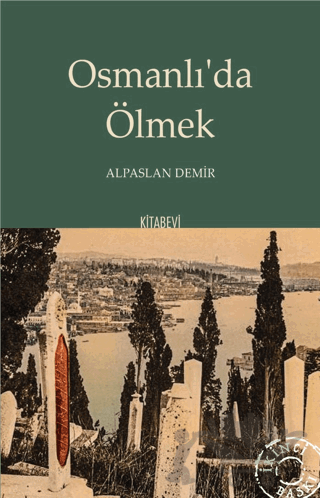 Osmanlı’da Ölmek
