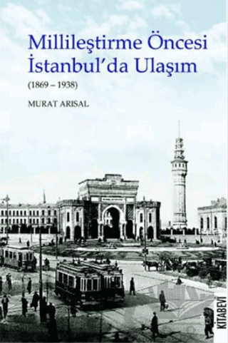 Millileştirme Öncesi İstanbul’da Ulaşım (1869-1938)