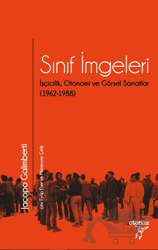Sınıf İmgeleri/ İşçicilik, Otonomi ve Görsel Sanatlar (1962-1988)